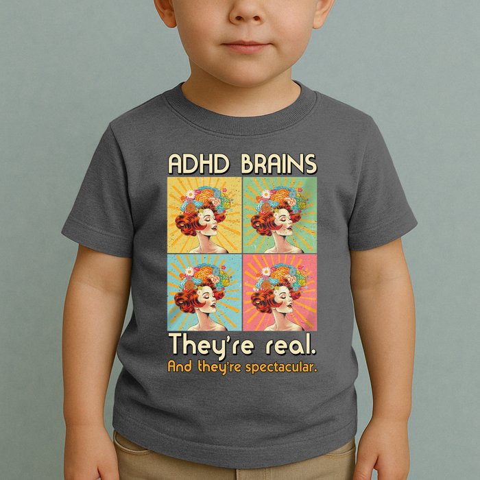 Adhd Brains Theyre Real And Theyre Spectacular Neurodiversity Toddler T-Shirt