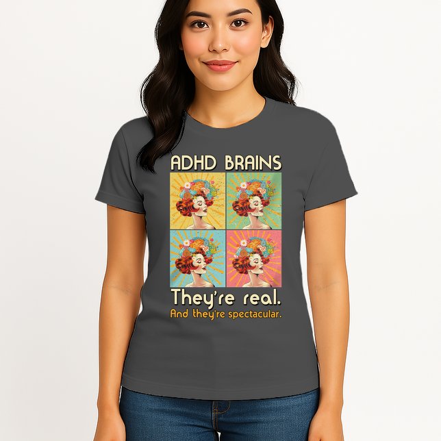 Adhd Brains Theyre Real And Theyre Spectacular Neurodiversity Womens T-Shirt