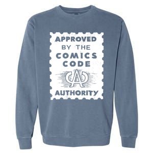 Approved By The Comics Code Authority Garment-Dyed Sweatshirt