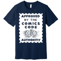 Approved By The Comics Code Authority Premium T-Shirt