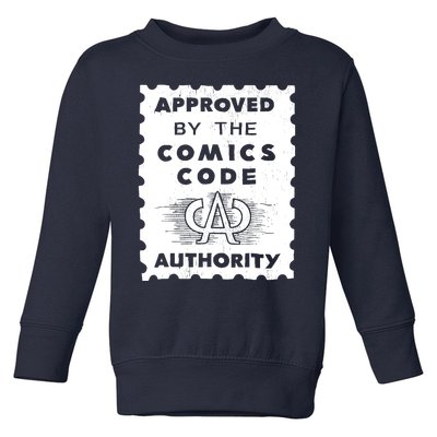 Approved By The Comics Code Authority Toddler Sweatshirt