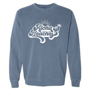 Aloha Beaches Tropical Vacation Garment-Dyed Sweatshirt