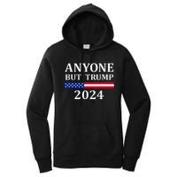 Anyone But Trump 2024 Presidential Campaign Style  Women's Pullover Hoodie