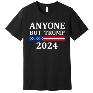 Anyone But Trump 2024 Presidential Campaign Style Premium T-Shirt