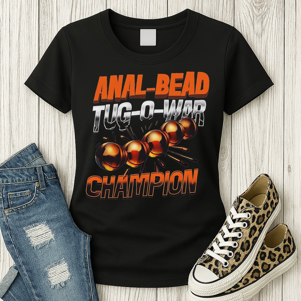 Anal Bead Tug O War Champion Funny Saying Womens T-Shirt
