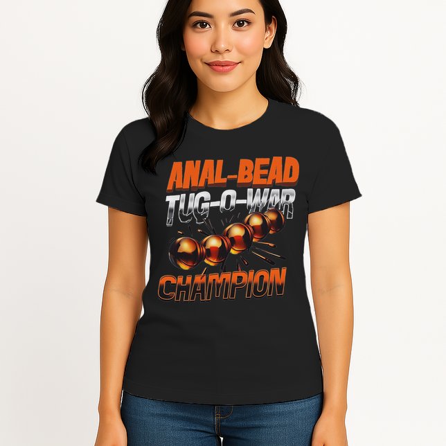 Anal Bead Tug O War Champion Funny Saying Womens T-Shirt