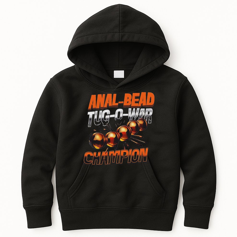 Anal Bead Tug O War Champion Funny Saying Kids Hoodie