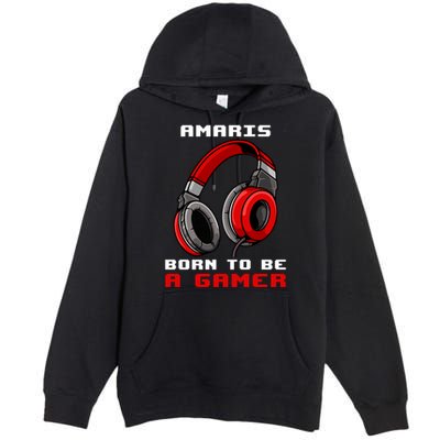 Amaris Born To Be A Gamer Personalized Gift Funny Gamer Premium Pullover Hoodie