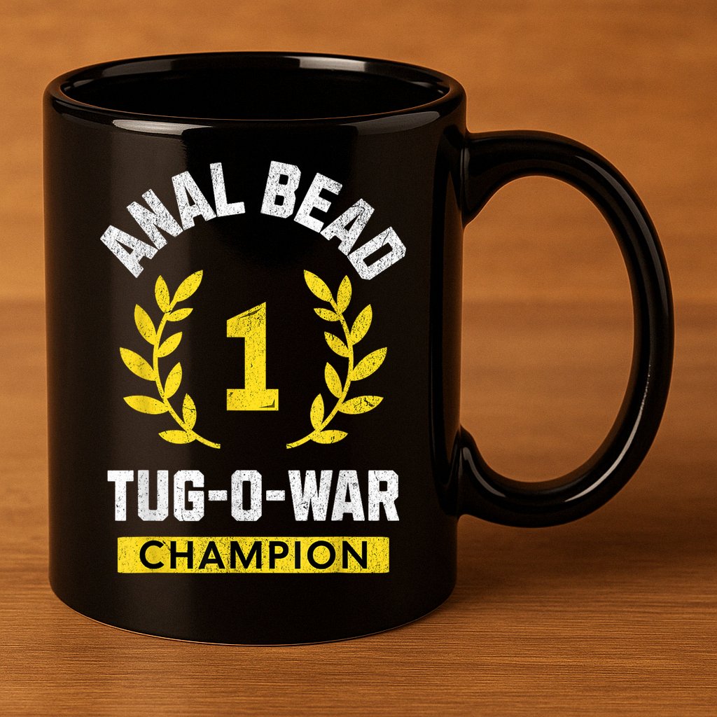 Anal Bead Tugowar Champion Funny Quote Sarcastic Saying 11oz C Handle Ceramic Mug