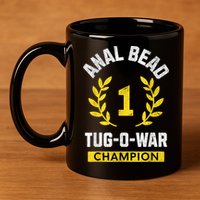 Anal Bead Tugowar Champion Funny Quote Sarcastic Saying 11oz C Handle Ceramic Mug