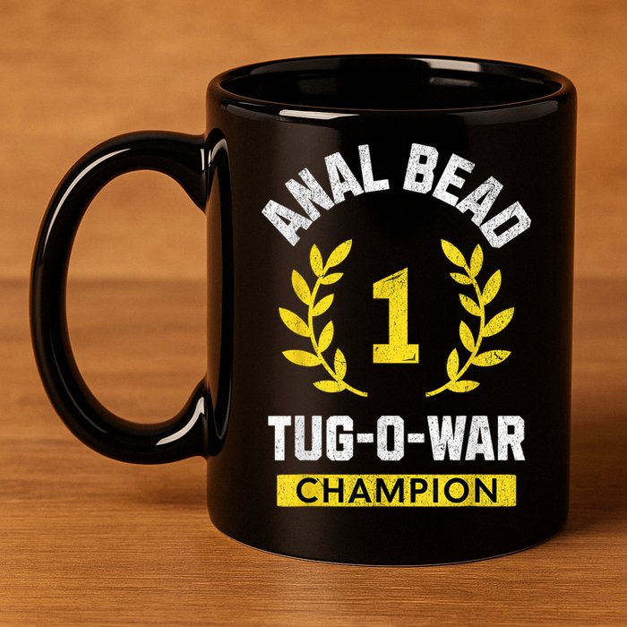 Anal Bead Tugowar Champion Funny Quote Sarcastic Saying 11oz C Handle Ceramic Mug