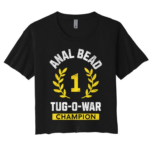Anal Bead Tugowar Champion Funny Quote Sarcastic Saying Crop Top