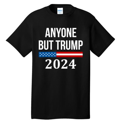 Anyone But Trump 2024 Presidential Campaign Style Tall T-Shirt