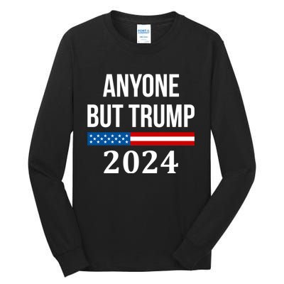 Anyone But Trump 2024 Presidential Campaign Style Tall Long Sleeve T-Shirt