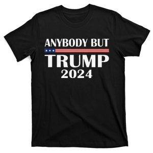 Anyone But Trump 2024 Anyone But Trump Sarcastic Election T-Shirt