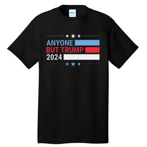 Anyone But Trump 2024 President Election Funny Anti Trump Tall T-Shirt