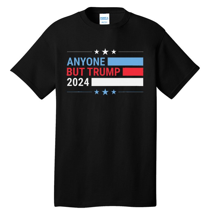 Anyone But Trump 2024 President Election Funny Anti Trump Tall T-Shirt