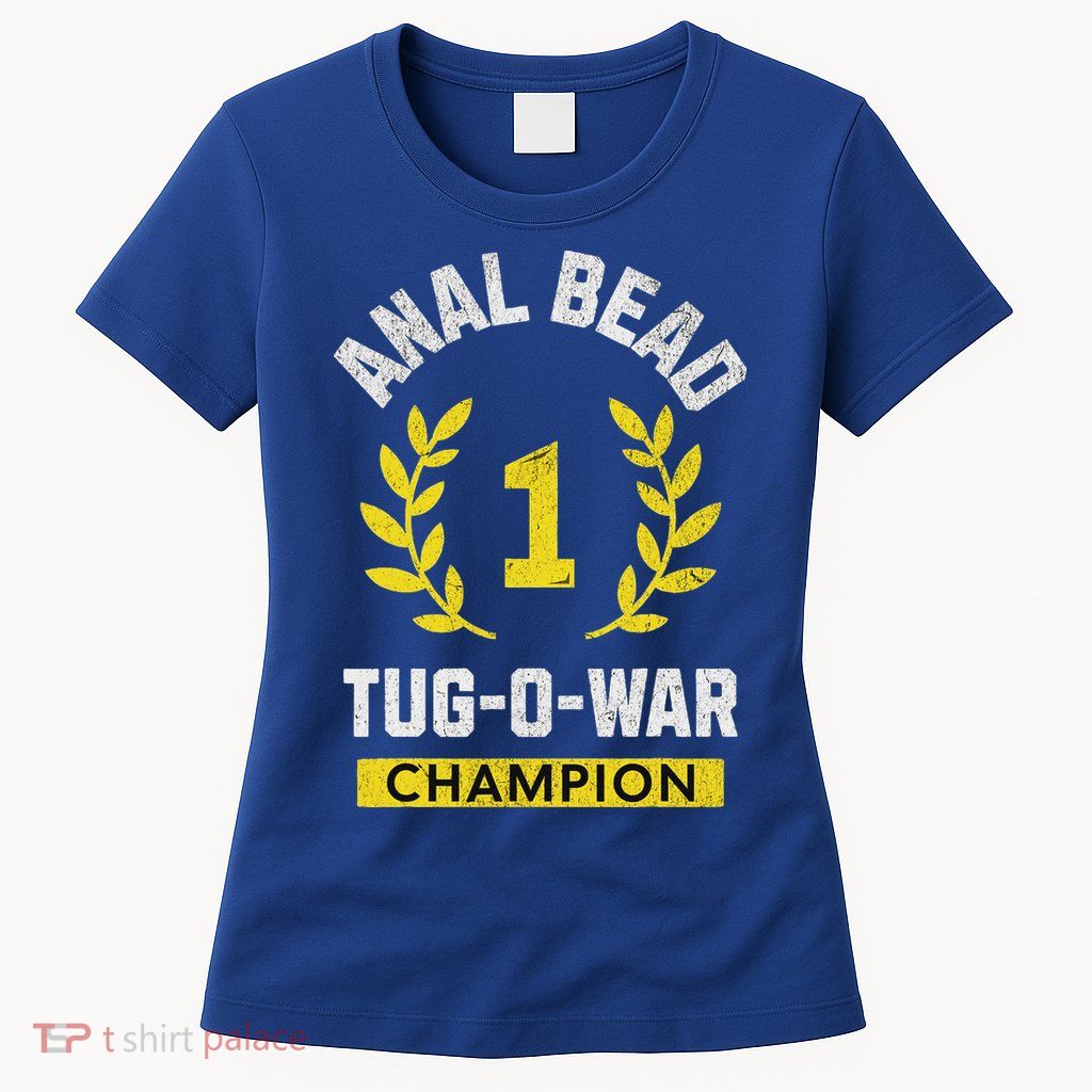 Anal Bead Tug O War Champion Women's T-Shirt