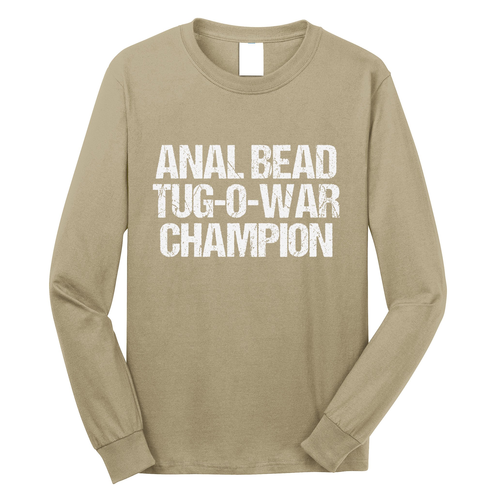 Anal Bead Tugowar Champion Funny Saying Sarcastic Novelty Long Sleeve Shirt