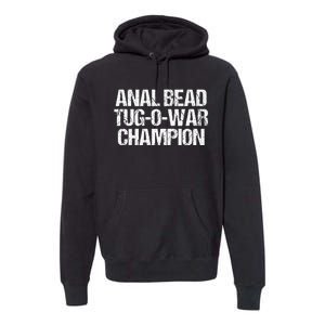 Anal Bead Tugowar Champion Funny Saying Sarcastic Novelty Premium Hoodie