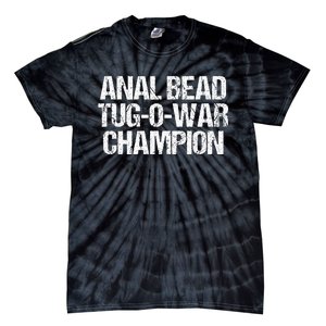 Anal Bead Tugowar Champion Funny Saying Sarcastic Novelty Tie-Dye T-Shirt