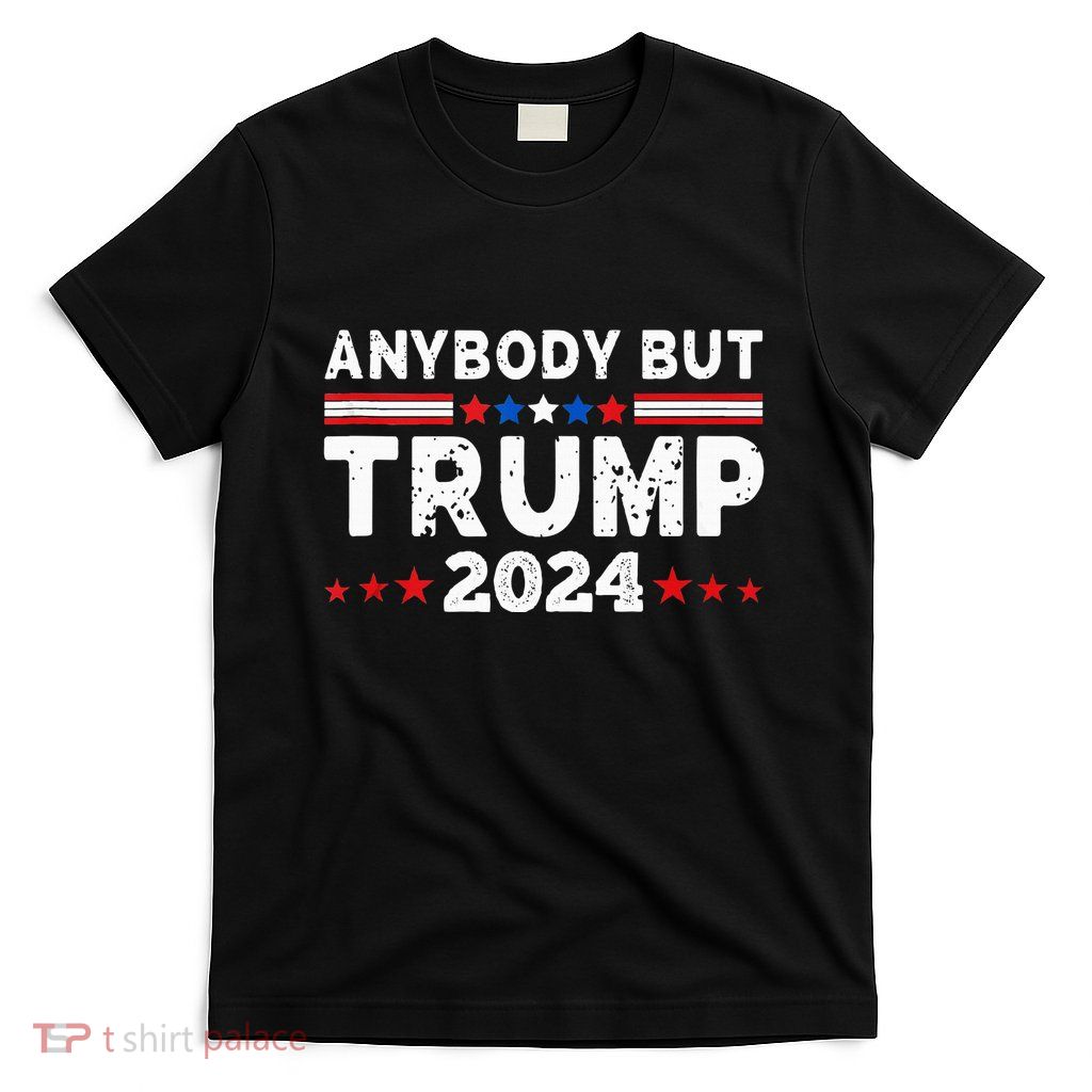 Anybody But Trump 2024 Anyone But Trump Presidential T-Shirt