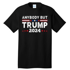 Anybody But Trump 2024 Anyone But Trump Presidential Tall T-Shirt