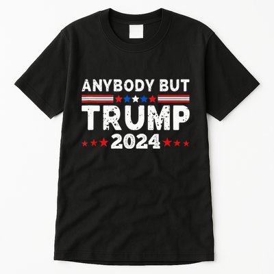 Anybody But Trump 2024 Anyone But Trump Presidential Tall T-Shirt
