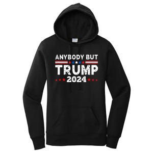 Anybody But Trump 2024 Anyone But Trump Presidential Women's Pullover Hoodie