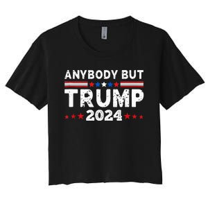 Anybody But Trump 2024 Anyone But Trump Presidential Women's Crop Top Tee