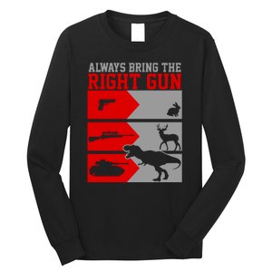 Always Bring The Right Funny Long Sleeve Shirt