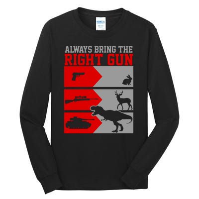 Always Bring The Right Funny Tall Long Sleeve T-Shirt