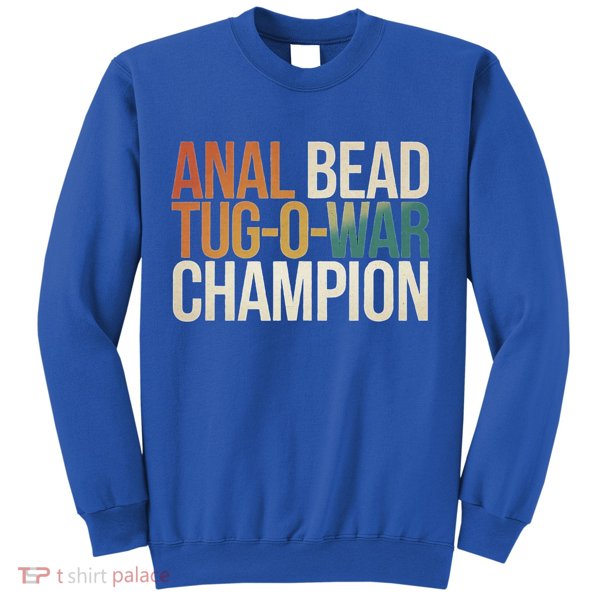 Anal Bead Tug O War Champion Sweatshirt