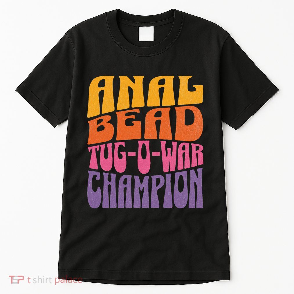Anal Bead Tugowar Champion Funny Saying Tall T-Shirt
