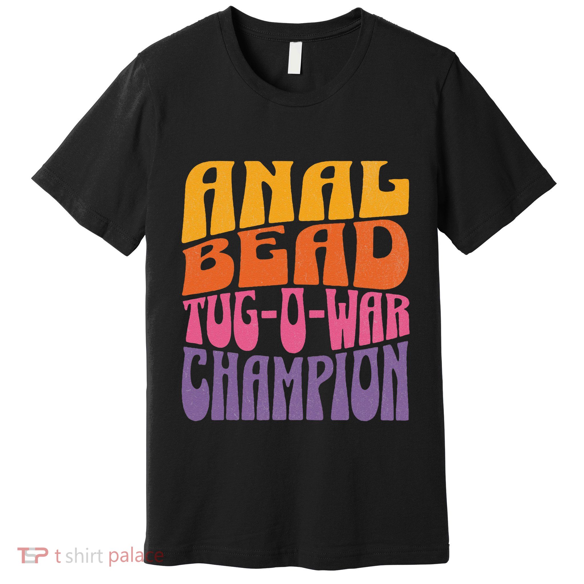 Anal Bead Tugowar Champion Funny Saying Premium T-Shirt