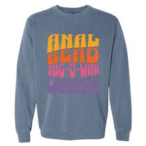 Anal Bead Tugowar Champion Funny Saying Garment-Dyed Sweatshirt