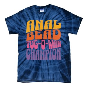 Anal Bead Tugowar Champion Funny Saying Tie-Dye T-Shirt