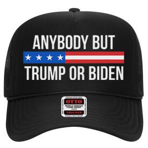 Anybody But Trump Or Biden Political Statement High Crown Mesh Back Trucker Hat