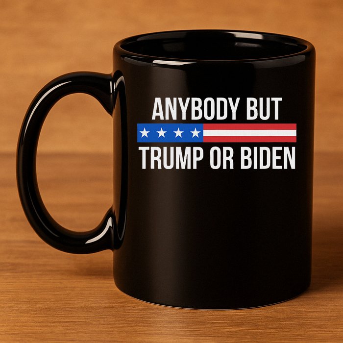 Anybody But Trump Or Biden Political Statement 11oz C Handle Ceramic Mug