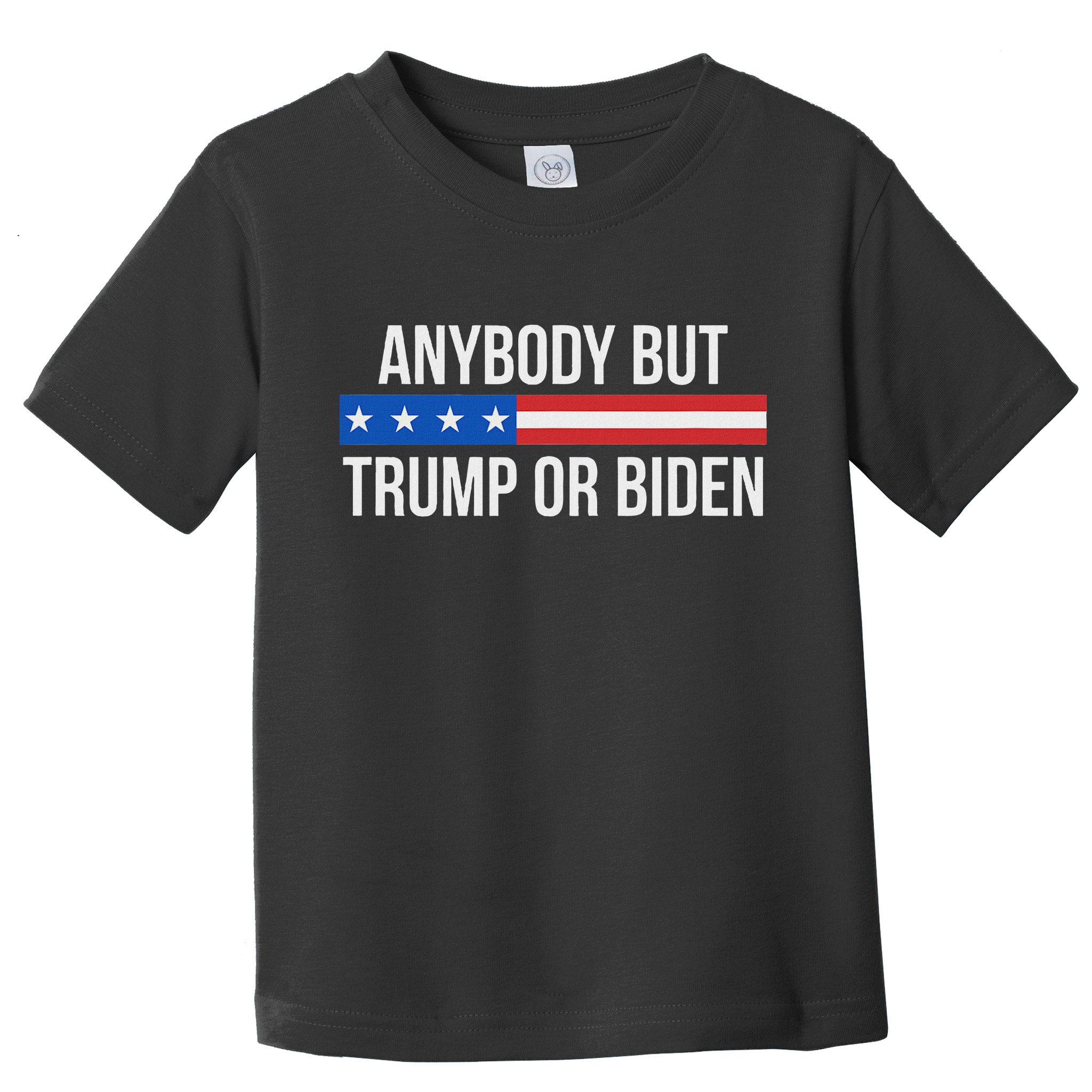 Anybody But Trump Or Biden Political Statement Toddler T-Shirt