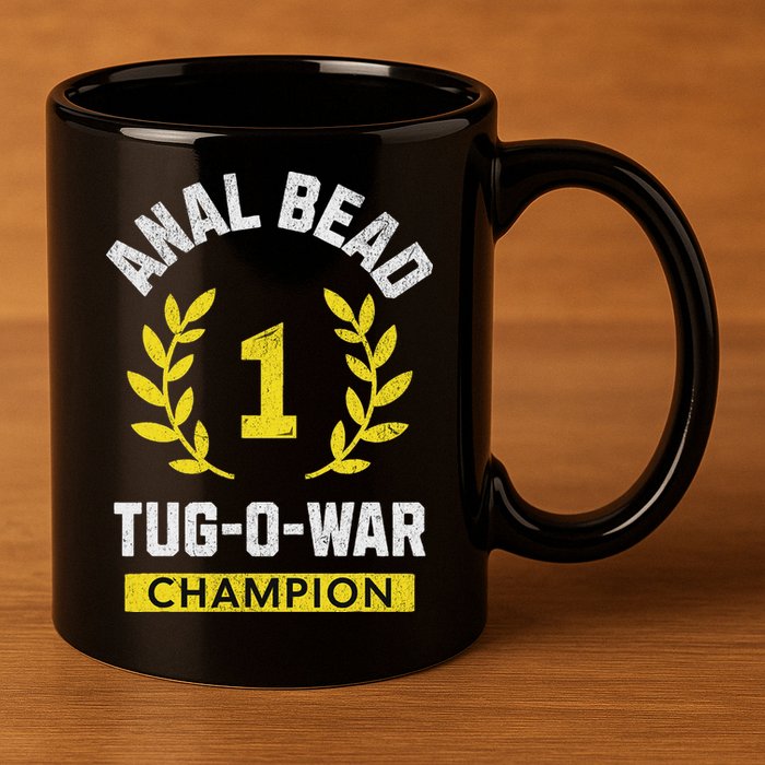Anal Bead Tug O War Champion Funny Quote Sarcastic Saying 11oz C Handle Ceramic Mug