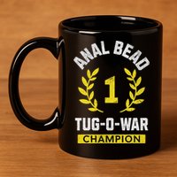 Anal Bead Tug O War Champion Funny Quote Sarcastic Saying 11oz C Handle Ceramic Mug