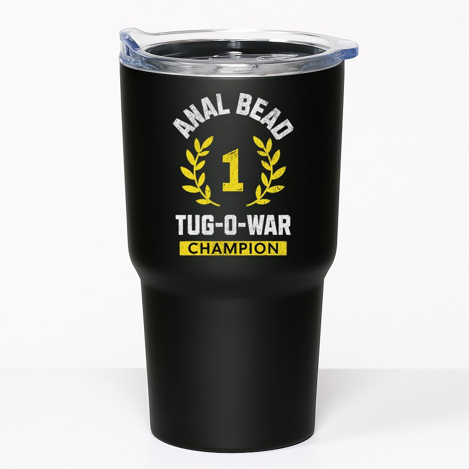 Anal Bead Tug O War Champion Funny Quote Sarcastic Saying Tumbler