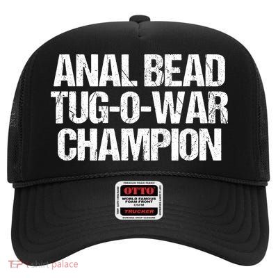 Anal Bead Tug O War Champion Funny Sarcastic Saying High Crown Mesh Back Trucker Hat
