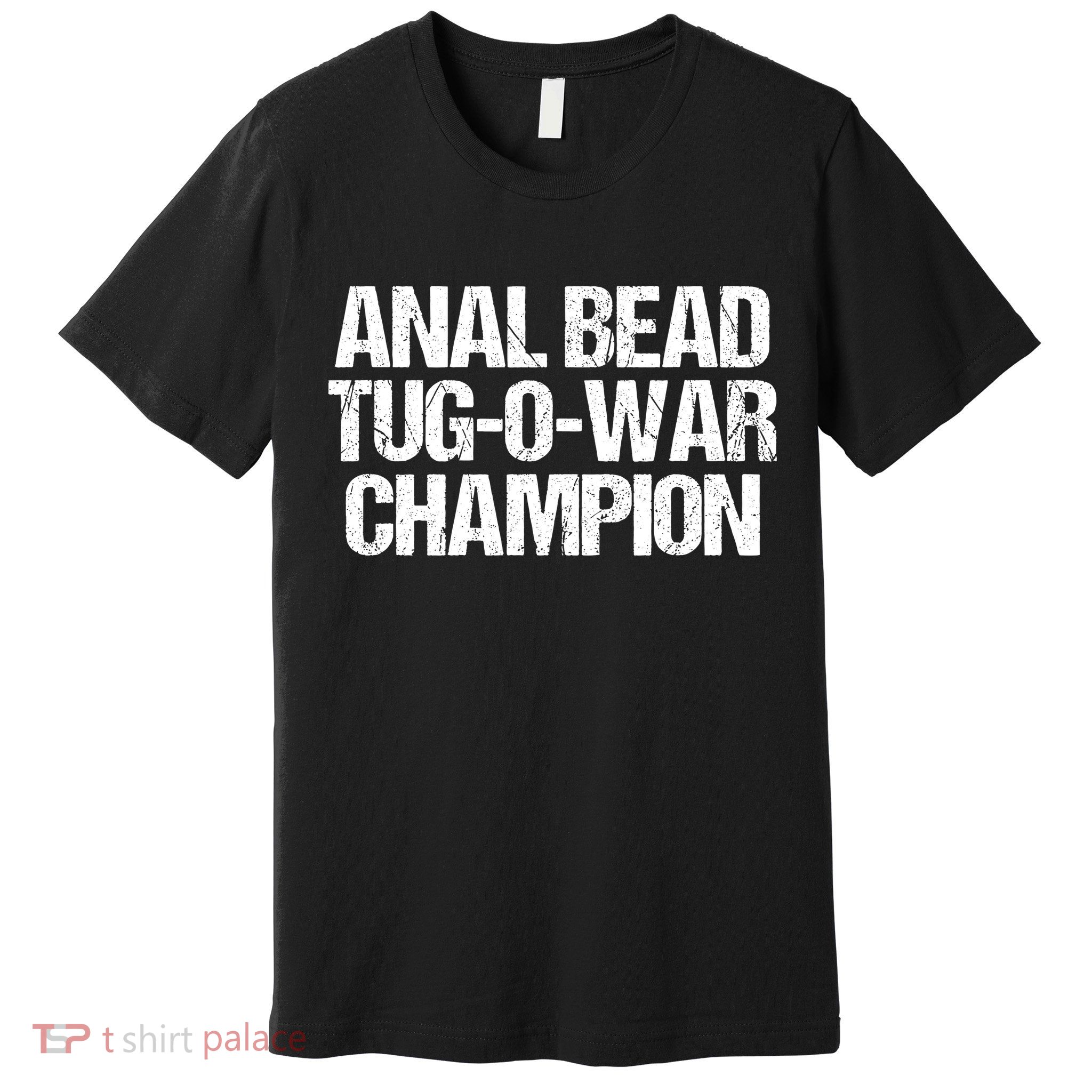Anal Bead Tug O War Champion Funny Sarcastic Saying Premium T-Shirt