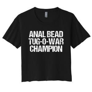 Anal Bead Tug O War Champion Funny Sarcastic Saying Women's Crop Top Tee