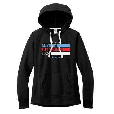 Anyone But Trump 2024 President Election Women's Fleece Hoodie