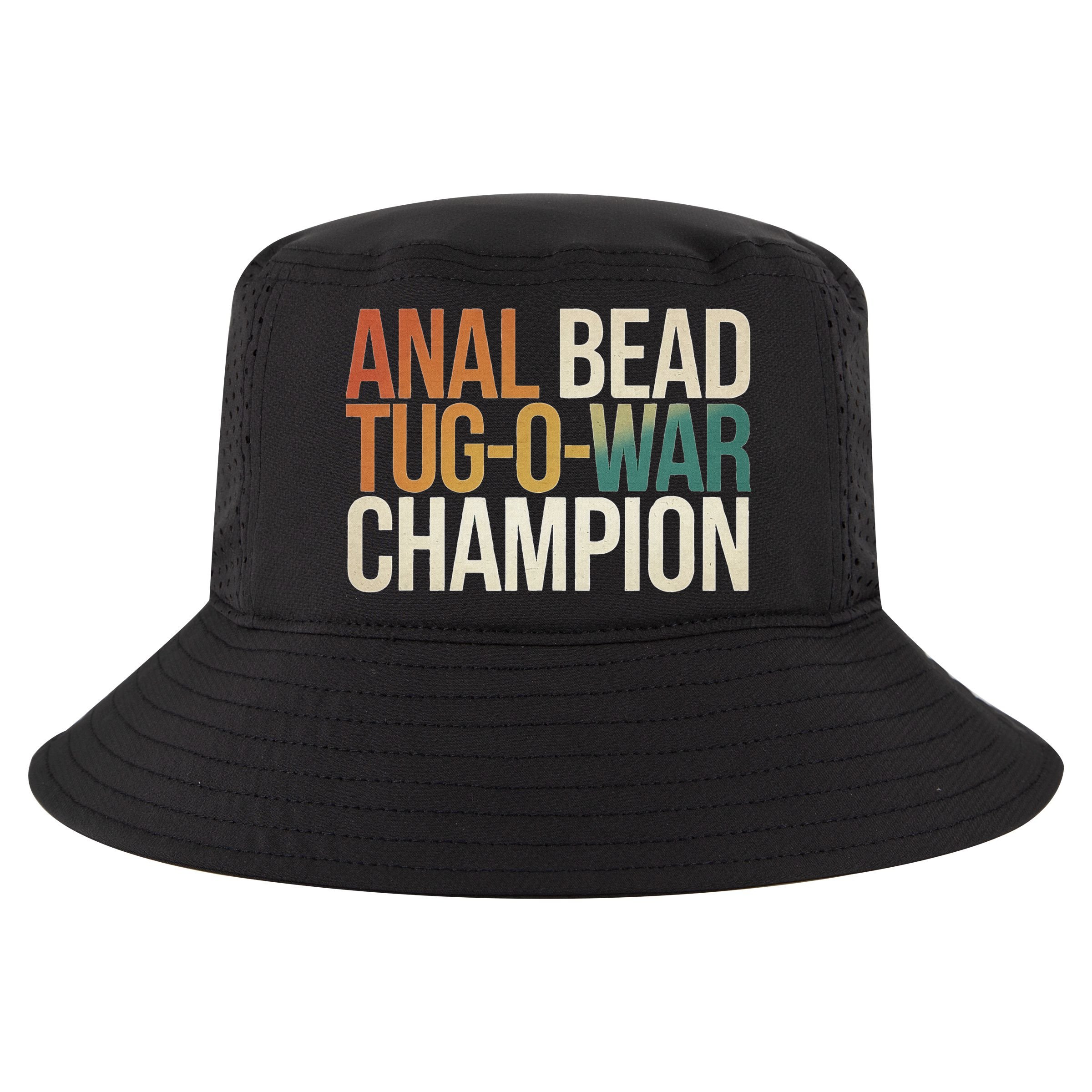 Anal Bead Tug O War Champion Funny Saying Cool Comfort Performance Bucket Hat