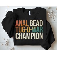 Anal Bead Tug O War Champion Funny Saying Sweatshirt