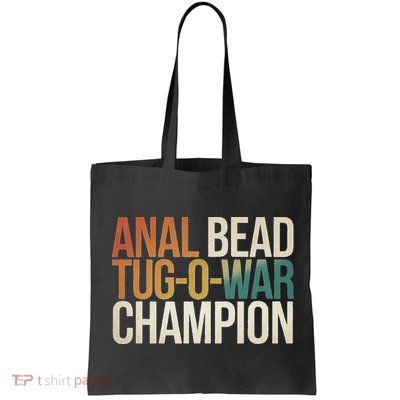 Anal Bead Tug O War Champion Funny Saying Bag